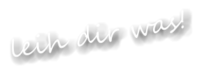 leih dir was!