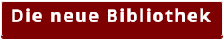 Die neue Bibliothek